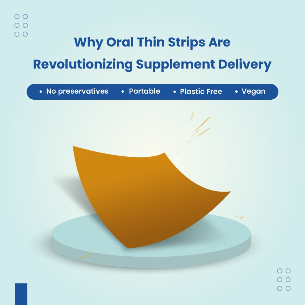 Why Oral Thin Strips Are Revolutionizing Supplement Delivery